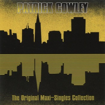 PATRICK COWLEY - THE ORIGINAL MAXI-SINGLES COLLECTION - 