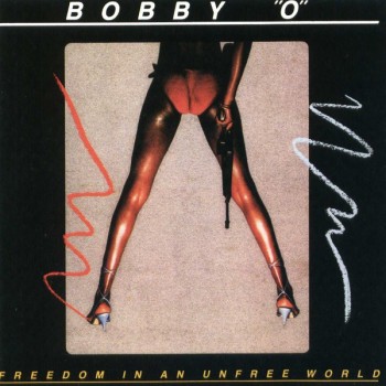 BOBBY "O" - FREEDOM IN AN UNFREE WORLD - 