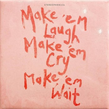 STEREOPHONICS - MAKE 'EM LAUGH, MAKE 'EM CRY, MAKE 'EM WAIT - ���������