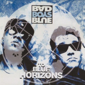 BAD BOYS BLUE - TO BLUE HORIZONS - ���������