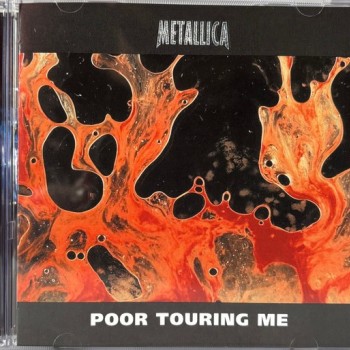 METALLICA - POOR TOURING ME - ���������