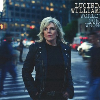 LUCINDA WILLIAMS - WORLD'S GONE WRONG - ���������