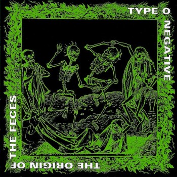 TYPE O NEGATIVE - THE ORIGIN OF THE FECES - 