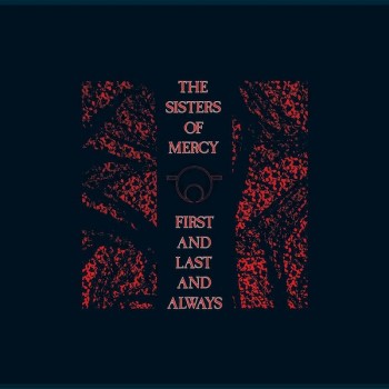 SISTERS OF MERCY - FIRST AND LAST AND ALWAYS - ���������