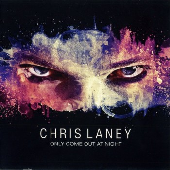CHRIS LANEY - ONLY COME OUT AT NIGHT - 