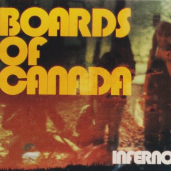 BOARDS OF CANADA - INFERNO - ���������