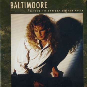 BALTIMOORE - THERE'S NO DANGER ON THE ROOF - ���������