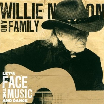 WILLIE NELSON AND FAMILY - LET'S FACE THE MUSIC AND DANCE - 