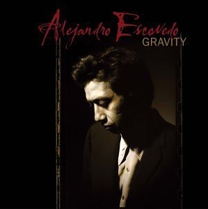 ALEJANDRO ESCOVEDO - GRAVITY - 