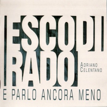 ADRIANO CELENTANO - ESCO DI RADO E PARLO ANCORA MENO - 