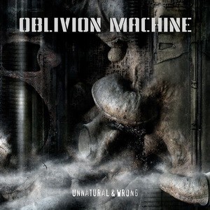 OBLIVION MACHINE - UNNATURAL & WRONG - 