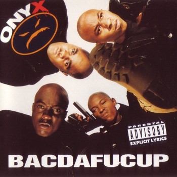 ONYX - BACDAFUCUP - ���������