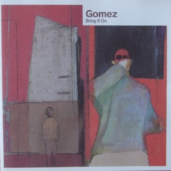 GOMEZ - BRING IT ON - 