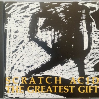 SCRATCH ACID - THE GREATEST GIFT - 