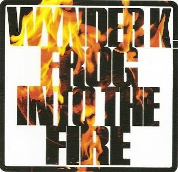 WYNDER K. FROG - INTO THE FIRE - 