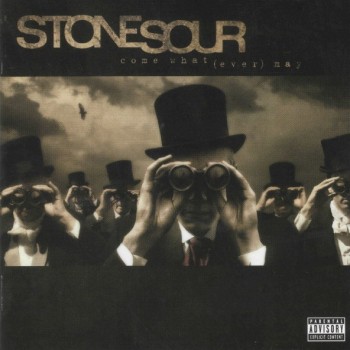 STONE SOUR - COME WHAT(EVER) MAY - 