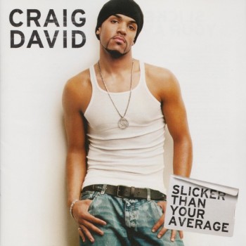 CRAIG DAVID - SLICKER THAN YOUR AVERAGE (limited edition) - 