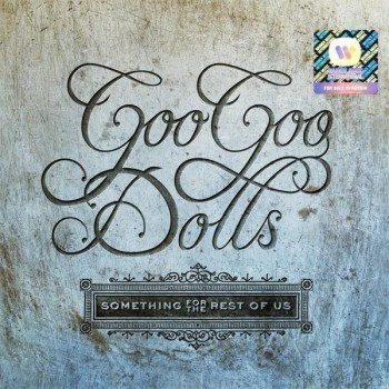 GOO GOO DOLLS - SOMETHING FOR THE REST OF US - 