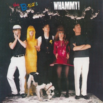 B-52'S - WHAMMY - 