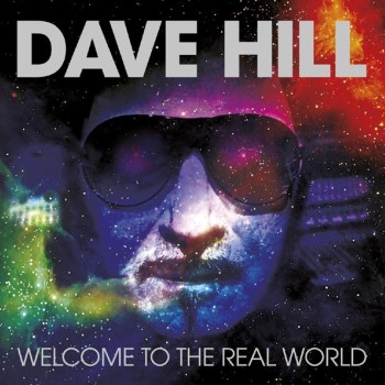 DAVE HILL - WELCOME TO THE REAL WORLD - 