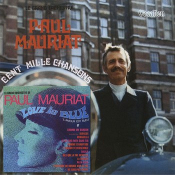 PAUL MAURIAT - LOVE IS BLUE & CENT MILLE CHANSONS - 