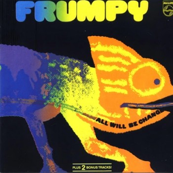 FRUMPY - ALL WILL BE CHANGED - 
