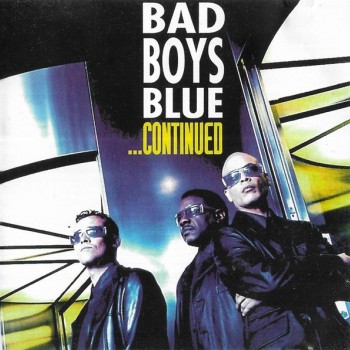 BAD BOYS BLUE - ...CONTINUED - 