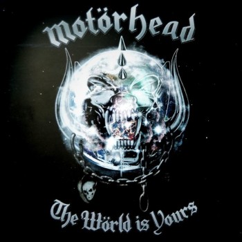 MOTORHEAD - THE WORLD IS YOURS - 