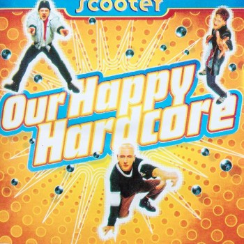 SCOOTER - OUR HAPPY HARDCORE - 