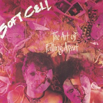 SOFT CELL - THE ART OF FALLING APART - 