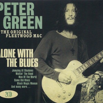 PETER GREEN & THE ORIGINAL FLEETWOOD MAC - ALONE WITH THE BLUES - ���������