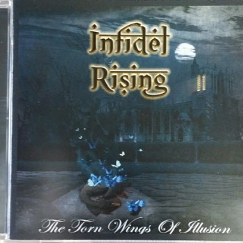 INFIDEL RISING - THE TORN WINGS OF ILLUSION - 