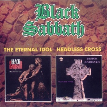 BLACK SABBATH - THE ETERNAL IDOL / HEADLESS CROSS - 