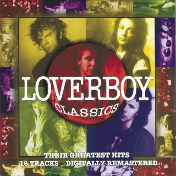 LOVERBOY - CLASSICS - THEIR GREATEST HITS - 