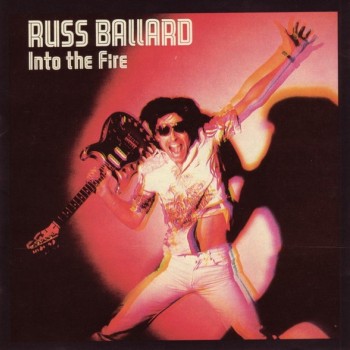 RUSS BALLARD - INTO THE FIRE - 