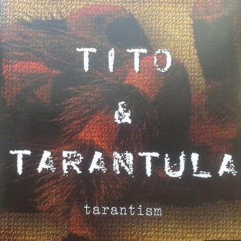 TITO & TARANTULA - TARANTISM - 