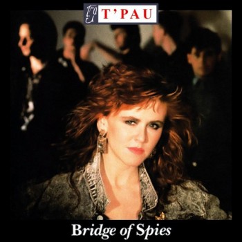 T'PAU - BRIDGE OF SPIES - ���������