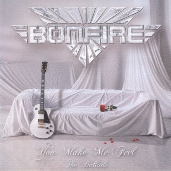 BONFIRE - YOU MAKE ME FEEL. THE BALLADS - ���������