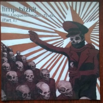 LIMP BIZKIT - THE UNQUESTIONABLE TRUTH (PART 1) - 