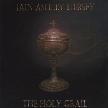 IAIN ASHLEY HERSEY - THE HOLY GRAIL - 