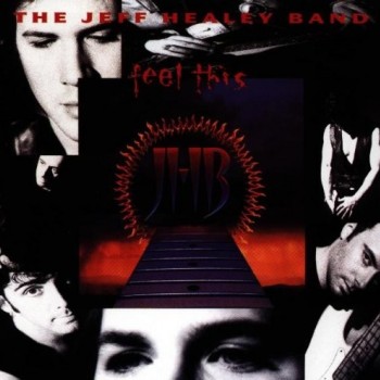 JEFF HEALEY BAND - FEEL THIS - 