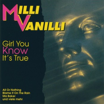 MILLI VANILLI - GIRL YOU KNOW IT'S TRUE - ���������