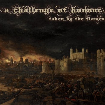 A CHALLENGE OF HONOUR - TAKEN BY THE FLAMES (digipak) - 