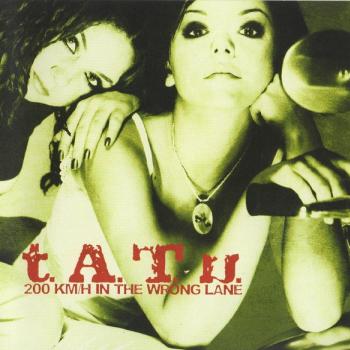 T.A.T.U. - 200 KM/H IN THE WRONG LANE - Меломания