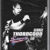 GEORGE THOROGOOD AND THE DESTROYERS - 30TH ANNIVERSARY TOUR: LIVE (DVD+CD) - 