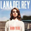 LANA DEL REY - BORN TO DIE - 