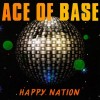 ACE OF BASE - HAPPY NATION (ultimate edition) - 