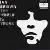 IAN BROWN - THE WORLD IS YOURS - 