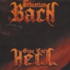 SEBASTIAN BACH - GIVE 'EM HELL - 