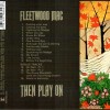 FLEETWOOD MAC - THEN PLAY ON - 